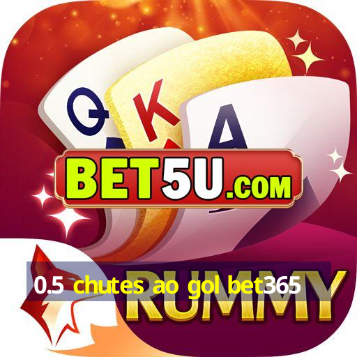 0.5 chutes ao gol bet365